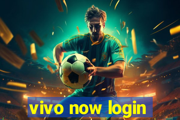 vivo now login